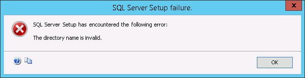 SQL Server Setup failure: The directory name is invalid.
